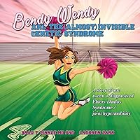 Bendy Wendy and the (Almost) Invisible Genetic Syndrome: A story of one tween's diagnosis of Ehlers-Danlos Syndrome / joint hypermobility Bendy Wendy and the (Almost) Invisible Genetic Syndrome: A story of one tween's diagnosis of Ehlers-Danlos Syndrome / joint hypermobility Paperback