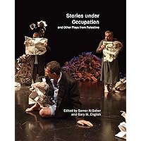 Stories under Occupation: and Other Plays from Palestine (In Performance) Stories under Occupation: and Other Plays from Palestine (In Performance) Paperback
