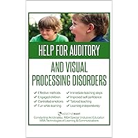 Help for Auditory and Visual Processing Disorders: Strategies for Parents and Teachers Help for Auditory and Visual Processing Disorders: Strategies for Parents and Teachers Kindle Paperback