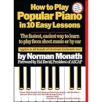 How to Play Popular Piano in 10 Easy Lessons: The Fastest, Easiest Way to Learn to Play from Sheet Music or by Ear How to Play Popular Piano in 10 Easy Lessons: The Fastest, Easiest Way to Learn to Play from Sheet Music or by Ear Paperback