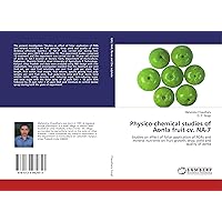 Physico-chemical studies of Aonla fruit cv. NA-7: Studies on effect of foliar application of PGRs and mineral nutrients on fruit growth, drop, yield and quality of aonla