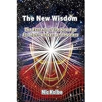 The New Wisdom: The Esoteric of the New Age for Light-workers and Healers The New Wisdom: The Esoteric of the New Age for Light-workers and Healers Kindle Paperback