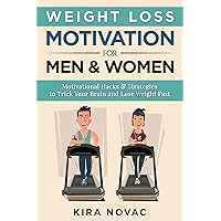 Weight Loss Motivation: for Men and Women: Motivational Hacks & Strategies to Trick Your Brain and Lose Weight Fast (Weight Loss, Motivation Strategies, How to Lose Weight Book 1) Weight Loss Motivation: for Men and Women: Motivational Hacks & Strategies to Trick Your Brain and Lose Weight Fast (Weight Loss, Motivation Strategies, How to Lose Weight Book 1) Kindle Audible Audiobook Hardcover Paperback