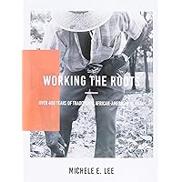 Working The Roots: Over 400 Years of Traditional African American Healing Working The Roots: Over 400 Years of Traditional African American Healing Paperback Kindle Spiral-bound