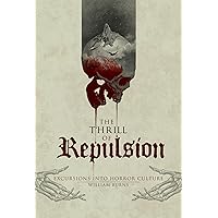 The Thrill of Repulsion: Excursions into Horror Culture The Thrill of Repulsion: Excursions into Horror Culture Hardcover Kindle