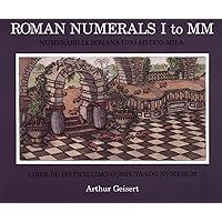 Roman Numerals I to MM: Liber De Difficillimo Computando Numerum Roman Numerals I to MM: Liber De Difficillimo Computando Numerum Paperback Hardcover