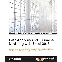 Data Analysis and Business Modeling with Excel 2013 Data Analysis and Business Modeling with Excel 2013 Kindle Paperback Mass Market Paperback