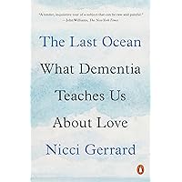 The Last Ocean: What Dementia Teaches Us About Love The Last Ocean: What Dementia Teaches Us About Love Paperback Audible Audiobook Kindle Hardcover