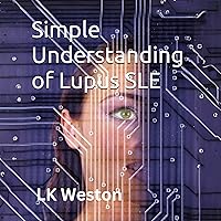 Simple Understanding of Lupus SLE Simple Understanding of Lupus SLE Audible Audiobook Kindle Paperback