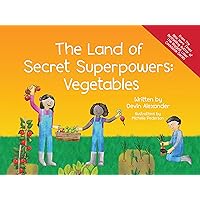 The Land of Secret Superpowers: Vegetables The Land of Secret Superpowers: Vegetables Hardcover Kindle