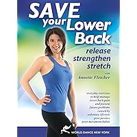 Save Your Lower Back! Release, Strengthen, and Stretch, with Annette Fletcher: Stretching instruction, Back saving exercises Save Your Lower Back! Release, Strengthen, and Stretch, with Annette Fletcher: Stretching instruction, Back saving exercises DVD