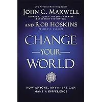 Change Your World: How Anyone, Anywhere Can Make A Difference Change Your World: How Anyone, Anywhere Can Make A Difference Kindle Audible Audiobook Hardcover Paperback Audio CD