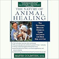 The Nature of Animal Healing: The Definitive Holist Medicine Guide to Caring for Your Dog and Cat The Nature of Animal Healing: The Definitive Holist Medicine Guide to Caring for Your Dog and Cat Paperback Kindle Audible Audiobook Hardcover Spiral-bound