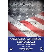 Analyzing American Democracy: Politics and Political Science Analyzing American Democracy: Politics and Political Science Paperback Kindle Hardcover