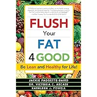 Flush Your Fat 4Good Flush Your Fat 4Good Paperback Kindle