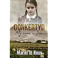 Donkertyd: My naam is Tina (Afrikaans Edition)