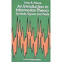 An Introduction to Information Theory: Symbols, Signals and Noise (Dover Books on Mathematics) An Introduction to Information Theory: Symbols, Signals and Noise (Dover Books on Mathematics) Paperback Audible Audiobook Kindle Hardcover Audio CD