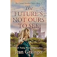 The Future's Not Ours To See: The Carmel Sheehan Series Book 2 (The Carmel Sheehan Story) The Future's Not Ours To See: The Carmel Sheehan Series Book 2 (The Carmel Sheehan Story) Kindle Paperback Hardcover