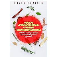 Vegan: 4Vegan Bundle: 4 Vegan Cookbooks in ONE: 240 Delicious Vegan Recipes And 4 Week Beginners’ Vegan Diet (Vegan Diet, vegan keto, vegan meal prep) Vegan: 4Vegan Bundle: 4 Vegan Cookbooks in ONE: 240 Delicious Vegan Recipes And 4 Week Beginners’ Vegan Diet (Vegan Diet, vegan keto, vegan meal prep) Kindle