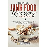 Tempting Junk Food Recipes Made Easy: How to Make Your Own Tasty Snacks Including Keto Snacks With Low Sugar and Low Salt and Low-budget Side Dishes Tempting Junk Food Recipes Made Easy: How to Make Your Own Tasty Snacks Including Keto Snacks With Low Sugar and Low Salt and Low-budget Side Dishes Kindle Hardcover Paperback