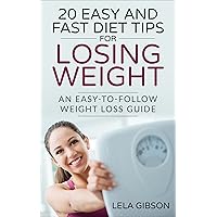 20 Easy And Fast Diet Tips For Losing Weight - An Easy-To-Follow Weight Loss Guide (Healthy Body and Soul Book) 20 Easy And Fast Diet Tips For Losing Weight - An Easy-To-Follow Weight Loss Guide (Healthy Body and Soul Book) Kindle Audible Audiobook Paperback