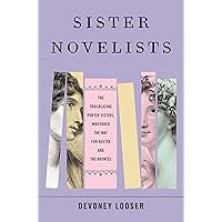 Sister Novelists: The Trailblazing Porter Sisters, Who Paved the Way for Austen and the Brontës Sister Novelists: The Trailblazing Porter Sisters, Who Paved the Way for Austen and the Brontës Hardcover Audible Audiobook Kindle
