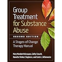 Group Treatment for Substance Abuse: A Stages-of-Change Therapy Manual Group Treatment for Substance Abuse: A Stages-of-Change Therapy Manual Paperback Kindle
