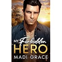 My Forbidden Hero: A Small Town Best Friend’s Older Brother Enemies to Lovers Romance