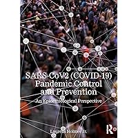 SARS-CoV2 (COVID-19) Pandemic Control and Prevention: An Epidemiological Perspective SARS-CoV2 (COVID-19) Pandemic Control and Prevention: An Epidemiological Perspective Kindle Hardcover Paperback