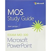MOS Study Guide for Microsoft PowerPoint Exam MO-300 MOS Study Guide for Microsoft PowerPoint Exam MO-300 Paperback Kindle