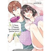 I Think I Turned My Childhood Friend Into a Girl Vol. 5 I Think I Turned My Childhood Friend Into a Girl Vol. 5 Kindle Paperback