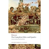 The Complete Odes and Epodes (Oxford World's Classics) The Complete Odes and Epodes (Oxford World's Classics) Paperback Kindle