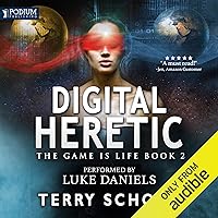 Digital Heretic: The Game Is Life, Book 2 Digital Heretic: The Game Is Life, Book 2 Audible Audiobook Kindle Paperback