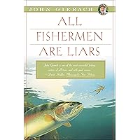 All Fishermen Are Liars (John Gierach's Fly-fishing Library)
