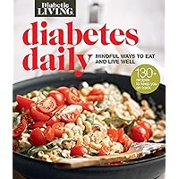 Diabetic Living Diabetes Daily: Mindful Ways to Eat and Live Well Diabetic Living Diabetes Daily: Mindful Ways to Eat and Live Well Paperback