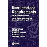 User Interface Requirements for Medical Devices User Interface Requirements for Medical Devices Paperback Kindle Hardcover