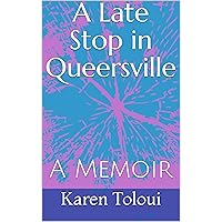 A Late Stop in Queersville: A Memoir