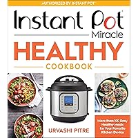 Instant Pot Miracle Healthy Cookbook: More than 100 Easy Healthy Meals for Your Favorite Kitchen Device Instant Pot Miracle Healthy Cookbook: More than 100 Easy Healthy Meals for Your Favorite Kitchen Device Paperback Kindle Spiral-bound