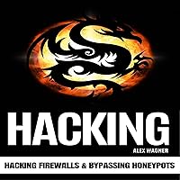 Hacking: Hacking Firewalls & Bypassing Honeypots Hacking: Hacking Firewalls & Bypassing Honeypots Audible Audiobook Hardcover Paperback
