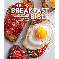 The Breakfast Bible: 100+ Favorite Recipes to Start the Day (Williams Sonoma) The Breakfast Bible: 100+ Favorite Recipes to Start the Day (Williams Sonoma) Kindle Hardcover