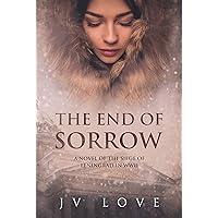 The End of Sorrow: A Novel of the Siege of Leningrad in WWII The End of Sorrow: A Novel of the Siege of Leningrad in WWII Kindle Paperback
