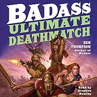 Badass: Ultimate Deathmatch: Skull-Crushing True Stories of the Most Hardcore Duels, Showdowns, Fistfights, Last Stands, and Military Engagements of All Time Badass: Ultimate Deathmatch: Skull-Crushing True Stories of the Most Hardcore Duels, Showdowns, Fistfights, Last Stands, and Military Engagements of All Time Paperback Kindle Audible Audiobook Mass Market Paperback