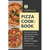 The Elements of Pizza Unofficial Pizza Cookbook: 40 delicious Pizza Baking Recipes step by step for Beginners and Homes (Unofficial Cookbook Book 2) The Elements of Pizza Unofficial Pizza Cookbook: 40 delicious Pizza Baking Recipes step by step for Beginners and Homes (Unofficial Cookbook Book 2) Kindle