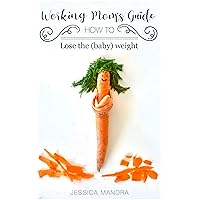 Working Mom's Guide How to Lose the Baby Weight