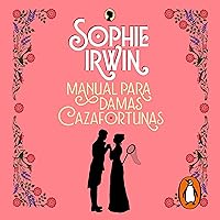 Manual para damas cazafortunas [A Lady’s Guide to Fortune-Hunting]