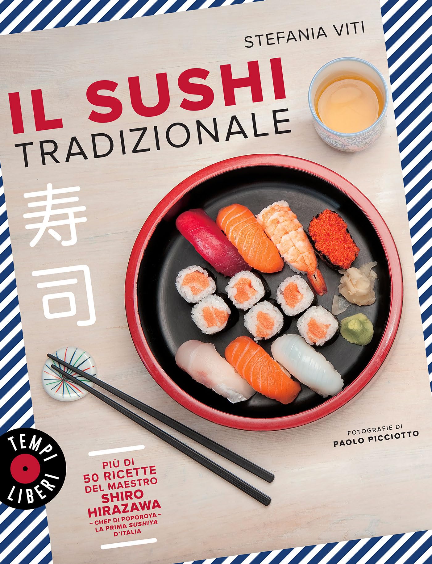 Il sushi tradizionale: Più di 50 ricette del maestro Shiro Hirazawa (Italian Edition)