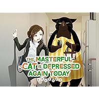 The Masterful Cat Is Depressed Again Today (Original Japanese Version), Season 1