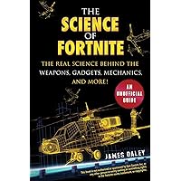 The Science of Fortnite: The Real Science Behind the Weapons, Gadgets, Mechanics, and More! The Science of Fortnite: The Real Science Behind the Weapons, Gadgets, Mechanics, and More! Paperback Kindle Audible Audiobook Audio CD
