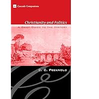 Christianity and Politics: A Brief Guide to the History (Cascade Companions) Christianity and Politics: A Brief Guide to the History (Cascade Companions) Kindle Paperback Hardcover