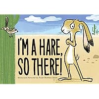 I'm a Hare, So There! I'm a Hare, So There! Hardcover Kindle